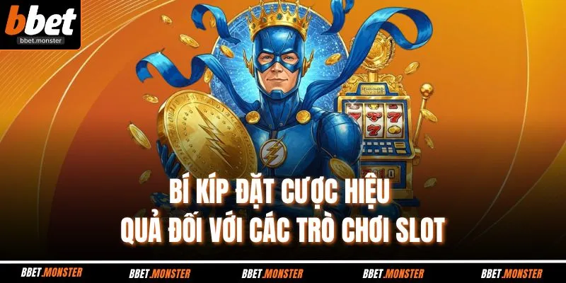 Bí kíp đặt cược hiệu quả đối với các trò chơi slot