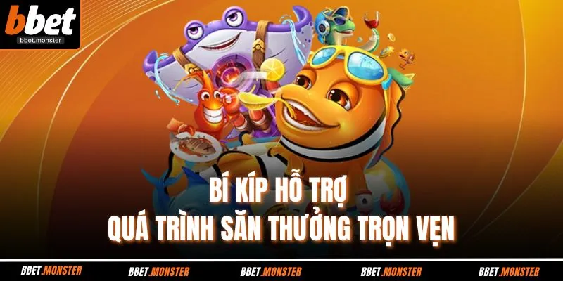 Bí kíp hỗ trợ quá trình săn thưởng trọn vẹn