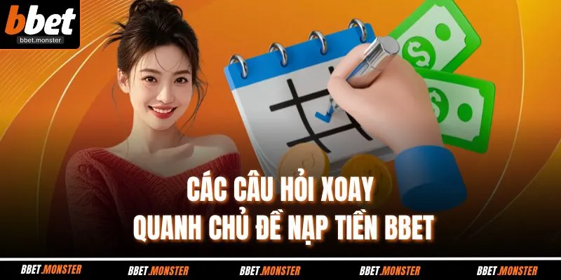 Các câu hỏi xoay quanh chủ đề nạp tiền BBET