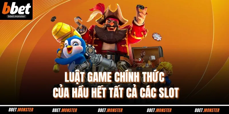 Luật game chính thức của hầu hết tất cả các slot