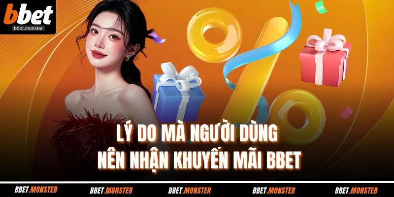Lý do mà người dùng nên nhận khuyến mãi BBET 