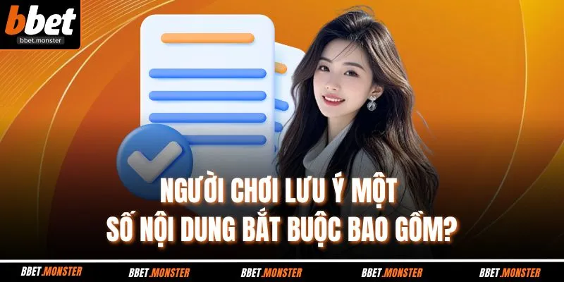 Người chơi lưu ý một số nội dung bắt buộc bao gồm?