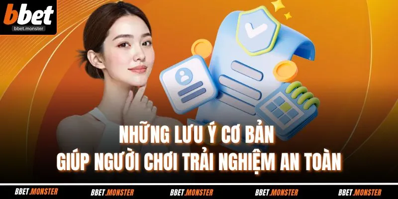 Những lưu ý cơ bản giúp người chơi trải nghiệm an toàn