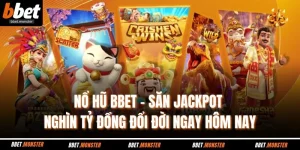 Nổ Hũ BBet - Săn Jackpot Nghìn Tỷ Đồng Đổi Đời Ngay Hôm Nay