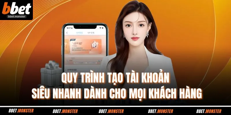 Quy trình tạo tài khoản siêu nhanh dành cho mọi khách hàng