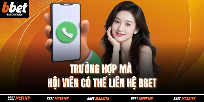Trường hợp mà hội viên có thể liên hệ BBET